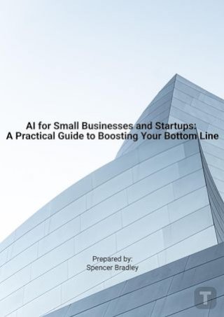 AI for Small Businesses and Startups: A Practical Guide to Boosting Your Bottom Line(Kobo/電子書)