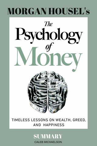 MORGAN HOUSEL'S THE PSYCHOLOGY OF MONEY SUMMARY(Kobo/電子書)