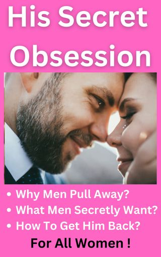 His Secret Obsession - Why Men Pull Away? What Men Secretly Want? How To Get Him Back? For All Women !(Kobo/電子書)