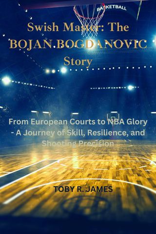 Swish Master: The Bojan Bogdanovic Story(Kobo/電子書)