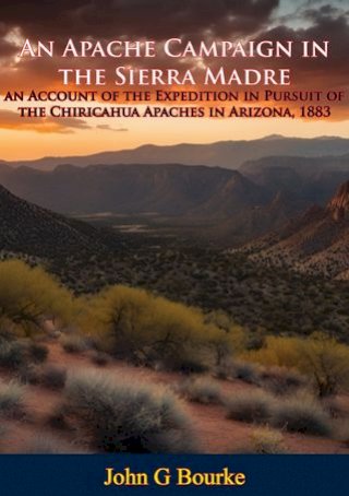 An Apache Campaign in the Sierra Madre:(Kobo/電子書)