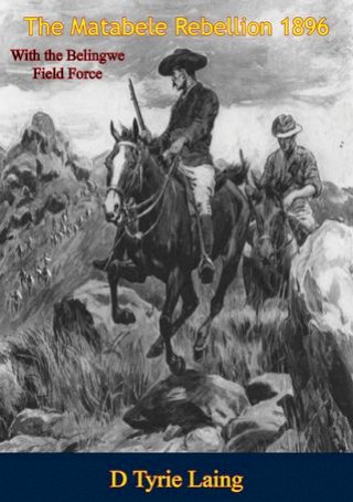 The Matabele Rebellion 1896 With the Belingwe Field Force(Kobo/電子書)
