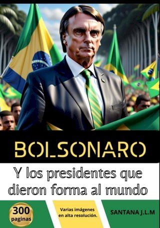 Bolsonaro Y Los Presidentes Que Dieron Forma Al Mundo(Kobo/電子書)