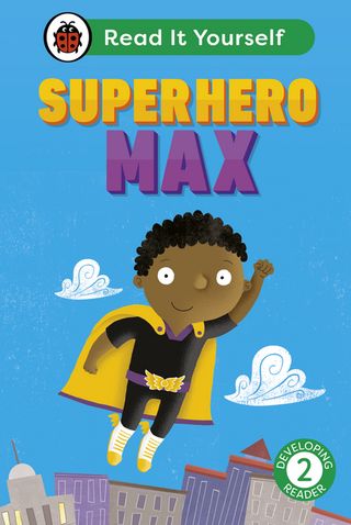 Superhero Max: Read It Yourself - Level 2 Developing Reader(Kobo/電子書)