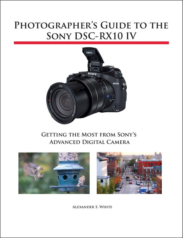 Photographer's Guide to the Sony DSC-RX10 IV - PChome 24h書店