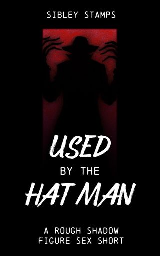 Used By The Hat Man: A Rough Shadow Figure Sex Short(Kobo/電子書)