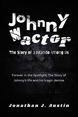 Johnny Wactor The Story of a Brando Among Us(Kobo/電子書)