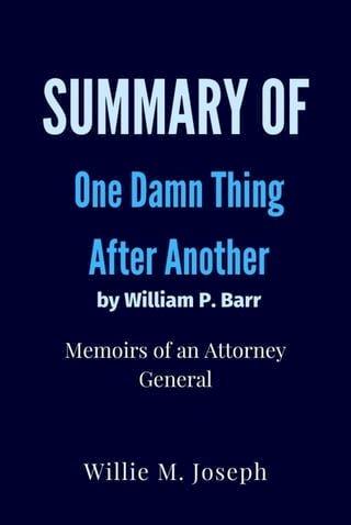 Summary of One Damn Thing After Another By William P. Barr : Memoirs of an Attorney General(Kobo/電子書)