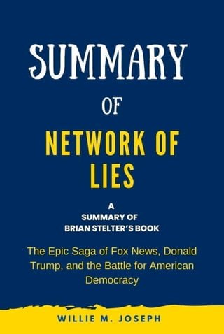 Summary of Network of Lies by Brian Stelter: The Epic Saga of Fox News, Donald Trump, and the Battle for American Democracy(Kobo/電子書)