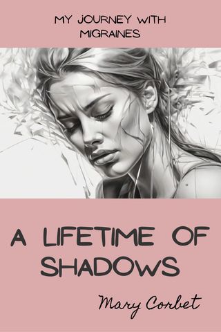A Lifetime of Shadows: My Journey with Migraines(Kobo/電子書)