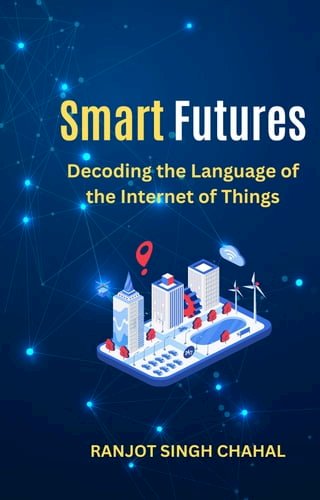 Smart Futures: Decoding the Language of the Internet of Things(Kobo/電子書)