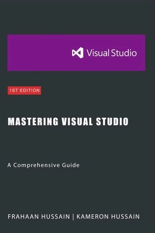 Mastering Visual Studio: A Comprehensive Guide(Kobo/電子書)