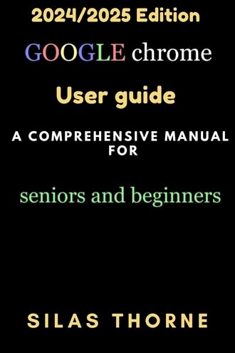 Google chrome user guide 2024 2025 Edition(Kobo/電子書)