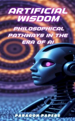 Artificial Wisdom: Philosophical Pathways in the Era of AI(Kobo/電子書)