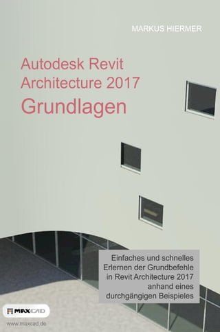 Autodesk Revit Architecture 2017 Grundlagen(Kobo/電子書)