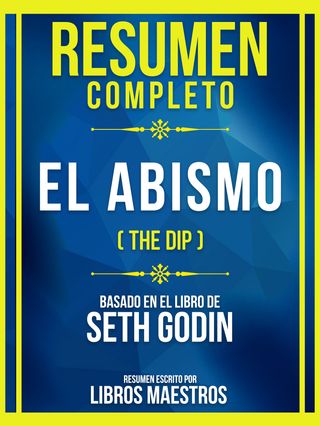Resumen Completo - El Abismo (The Dip) - Basado En El Libro De Seth Godin(Kobo/電子書)