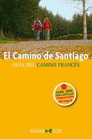 El Camino de Santiago. Preparación del viaje. Historia del Camino y listado de albergues(Kobo/電子書)