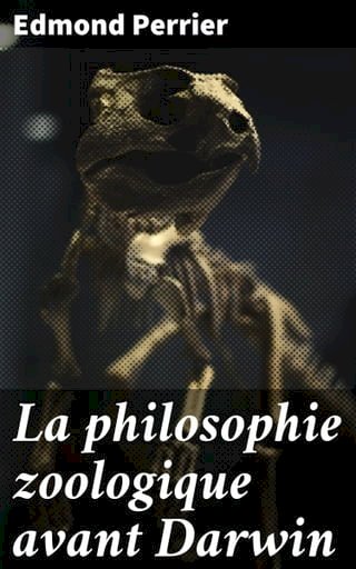 La philosophie zoologique avant Darwin(Kobo/電子書)