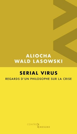 Serial Virus. Regards d'un philosophe sur la crise(Kobo/電子書)