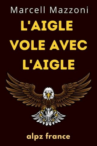 L'aigle Vole Avec L'aigle : Un Vol Vers La Grandeur(Kobo/電子書)