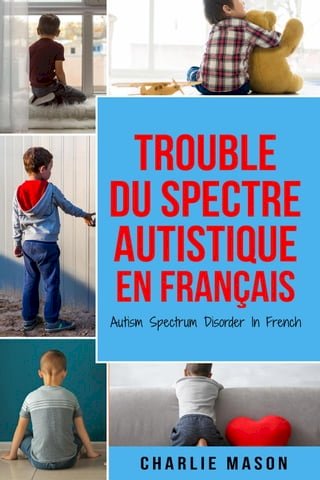 Trouble du spectre Autistique en Français/ Autism Spectrum Disorder In French(Kobo/電子書)