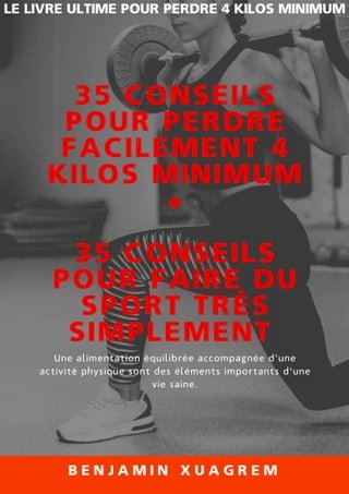 35 conseils pour perdre facilement 4 kilos minimum + 35 conseils pour faire du sport très simplement(Kobo/電子書)