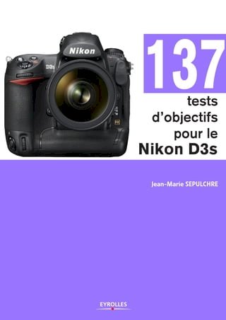 137 tests d'objectifs pour le Nikon D3s(Kobo/電子書)