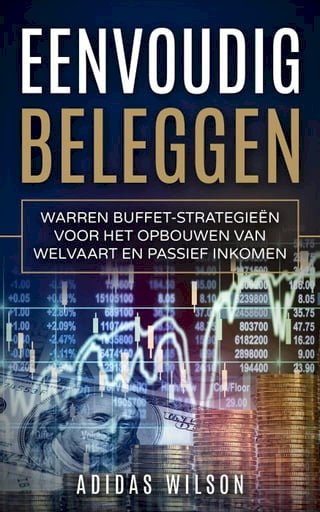 Eenvoudig beleggen Warren Buffet-strategieën voor het opbouwen van welvaart en passief inkomen(Kobo/電子書)
