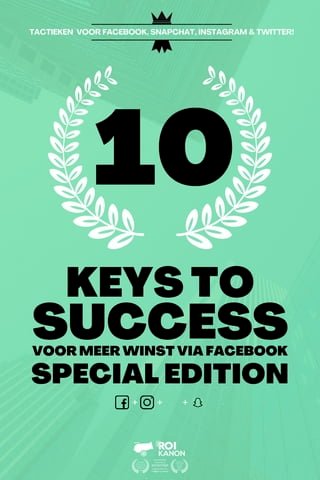 10 Keys To Success Voor Meer Winst Via Facebook - SPECIAL EDITION - Facebook Advertenties - Instagram - Online Marketing - Killer Facebook Ads - Online Advertenties(Kobo/電子書)