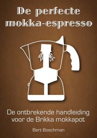 De perfecte mokka-espresso(Kobo/電子書)